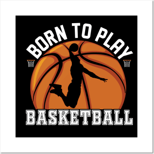 Basketball Born To Play Posters and Art